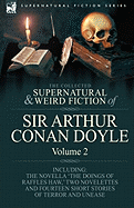 The Collected Supernatural and Weird Fiction of Sir Arthur Conan Doyle: 2-Including the Novella 'The Doings of Raffles Haw, ' Two Novelettes and Fourt