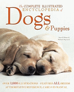 The Complete Illustrated Encyclopedia of Dogs and