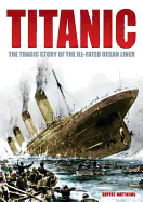 Titanic. the tragic story of the ill-fated ocean