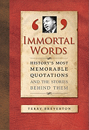 Immortal Words: History's Most Memorable Quotatio