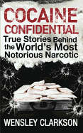 Cocaine Confidential: True Stories Behind the Wor