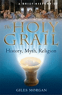 A Brief History of the Holy Grail: The Legendary