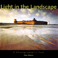 Light in the Landscape: A Photographer's Year