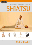 The Complete Illustrated Guide to Shiatsu: The Ja