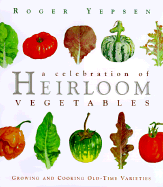 A Celebration of Heirloom Vegetables: Growing and