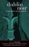 Dublin Noir: The Celtic Tiger vs. the Ugly American