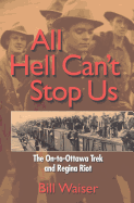 All Hell Can't Stop Us: The On-to-Ottawa Trek and