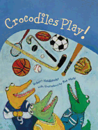 Crocodiles Play! (Crocs in a Box)