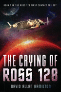 The Crying of Ross 128: Book 1 in the Ross 128 First Contact Trilogy