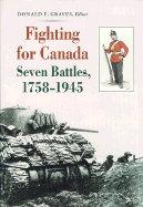 Fighting for Canada: Seven Battles, 1758-1945