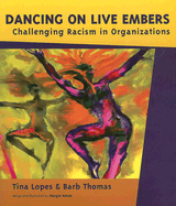 Dancing on Live Embers: Challenging Racism in Organizations