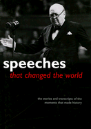 Speeches That Changed the World: The Stories and T
