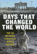 Days That Changed the World: The 50 Defining Even