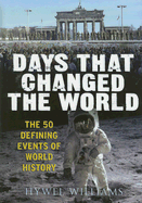 Days That Changed the World: The 50 Defining Events of World History