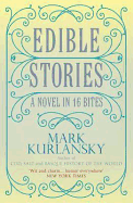 Edible Stories: A Novel in 16 Courses
