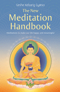 The New Meditation Handbook: Meditations to make
