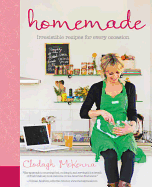 Homemade: Irresistible Homemade Recipes for Every