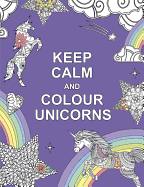 Keep Calm and Colour Unicorns (Huck & Pucker Colo