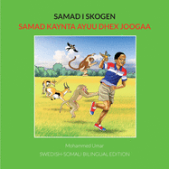 Samad i skogen Samad: Kaynta Ayuu Dhex Joogaa: Swedish-Somali BILINGUAL EDITION