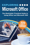 Exploring Microsoft Office: The Illustrated, Practical Guide to Using Office and Microsoft 365