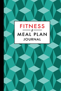 Fitness and Meal Plan Journal: 12-Week Daily Workout and Food Planner Notebook