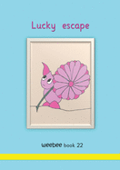 Lucky escape weebee Book 22