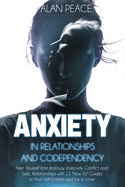 Anxiety in Relationships and Codependency (second edition): Free Yourself from Jealousy, Insecurity, Conflict and Toxic Relationships with 12 'How To'