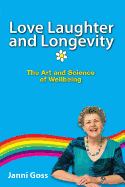 Love Laughter and Longevity: The Art and Science of Wellbeing