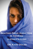 Beating Drug Addiction in Tehran: A Women's Clinic