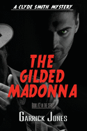 The Gilded Madonna: A Clyde Smith Mystery