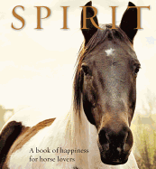 Spirit: A book of happiness for horse lovers (Ani