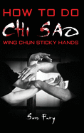 How To Do Chi Sao: Wing Chun Sticky Hands