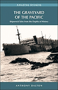 The Graveyard of the Pacific: Shipwreck Stories f