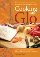 Cooking with Glo: The Cookbook for People Who Bel