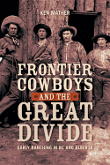 Frontier Cowboys and the Great Divide: Early Ranch
