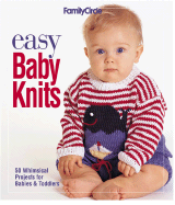 Easy Baby Knits: 50 Whimsical Projects for Babies