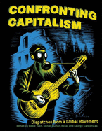 Confronting Capitalism: Dispatches from a Global