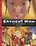 Satoshi Kon: The Illusionist