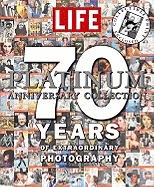 LIFE 70 Years of Extraordinary Photography: The Platinum Anniversary Collection