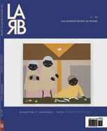 Los Angeles Review of Books Quarterly Journal: Ten Year Anthology Issue