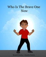 Who Is The Brave One Now: Kids Bedtime Story Books to Help Overcome Fear and Fall Asleep in the Dark