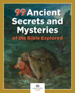 99 Ancient Secrets and Mysteries of the Bible Exp