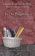In The Beginning... From Noah to Abraham - Expanded Edition: Synchronizing the Bible, Enoch, Jasher, and Jubilees