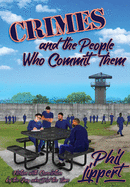 Crimes and the People Who Commit Them: Fiction with Conviction by the Guy Who Did the Time