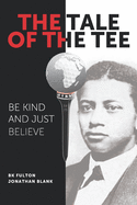 The Tale of the Tee: Be Kind and Just Believe