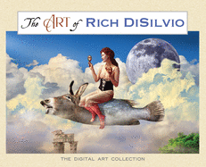 The Art of Rich DiSilvio: The Digital Art Collection