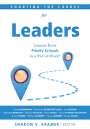 Charting the Course for Leaders: Lessons from Priority Schools in a PLC at Work(r) (a Leadership Anthology to Help Priority School Leaders Turn Their