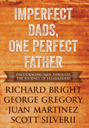 Imperfect Dads, One Perfect Father: Encouraging Men Through the Journey of Fatherhood.