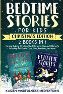 Bedtime Stories for Kids: Christmas Edition - Fun and Calming Tales for Your Children to Help Them Fall Asleep Fast! Santa Claus, Elves, Reindee