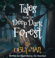 Tales from the Deep Dark Forest: The Ugly Man